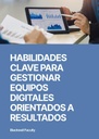 HABILIDADES CLAVE PARA GESTIONAR EQUIPOS DIGITALES ORIENTADOS A RESULTADOS