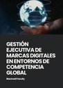 GESTIÓN EJECUTIVA DE MARCAS DIGITALES EN ENTORNOS DE COMPETENCIA GLOBAL