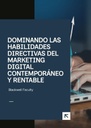 DOMINANDO LAS HABILIDADES DIRECTIVAS DEL MARKETING DIGITAL CONTEMPORÁNEO Y RENTABLE