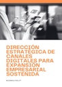 DIRECCIÓN ESTRATÉGICA DE CANALES DIGITALES PARA EXPANSIÓN EMPRESARIAL SOSTENIDA