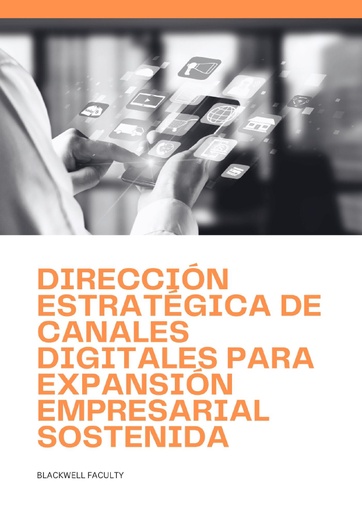 DIRECCIÓN ESTRATÉGICA DE CANALES DIGITALES PARA EXPANSIÓN EMPRESARIAL SOSTENIDA