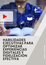 HABILIDADES EJECUTIVAS PARA OPTIMIZAR EXPERIENCIAS DIGITALES Y FIDELIZACIÓN EFECTIVA