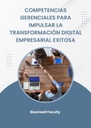 COMPETENCIAS GERENCIALES PARA IMPULSAR LA TRANSFORMACIÓN DIGITAL EMPRESARIAL EXITOSA