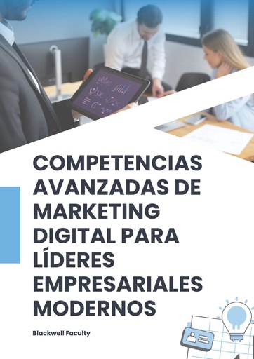 COMPETENCIAS AVANZADAS DE MARKETING DIGITAL PARA LÍDERES EMPRESARIALES MODERNOS
