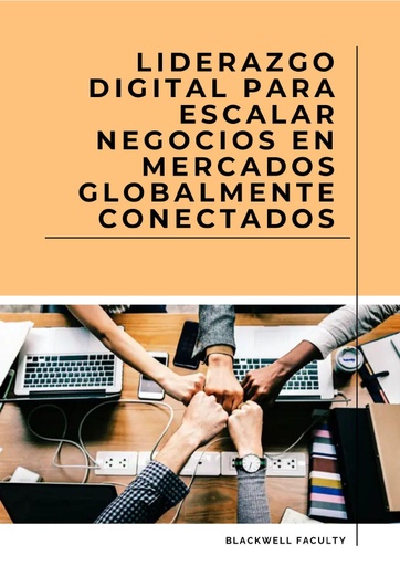 LIDERAZGO DIGITAL PARA ESCALAR NEGOCIOS EN MERCADOS GLOBALMENTE CONECTADOS