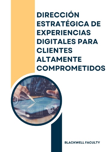 DIRECCIÓN ESTRATÉGICA DE EXPERIENCIAS DIGITALES PARA CLIENTES ALTAMENTE COMPROMETIDOS