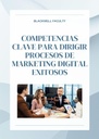 COMPETENCIAS CLAVE PARA DIRIGIR PROCESOS DE MARKETING DIGITAL EXITOSOS