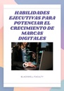 HABILIDADES EJECUTIVAS PARA POTENCIAR EL CRECIMIENTO DE MARCAS DIGITALES
