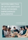 GESTIÓN DIRECTIVA DE DATOS DIGITALES PARA DECISIONES EMPRESARIALES INTELIGENTES