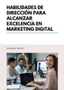 HABILIDADES DE DIRECCIÓN PARA ALCANZAR EXCELENCIA EN MARKETING DIGITAL