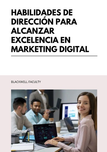 HABILIDADES DE DIRECCIÓN PARA ALCANZAR EXCELENCIA EN MARKETING DIGITAL