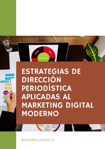 ESTRATEGIAS DE DIRECCIÓN PERIODÍSTICA APLICADAS AL MARKETING DIGITAL MODERNO