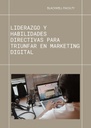 LIDERAZGO Y HABILIDADES DIRECTIVAS PARA TRIUNFAR EN MARKETING DIGITAL
