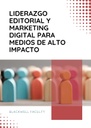 LIDERAZGO EDITORIAL Y MARKETING DIGITAL PARA MEDIOS DE ALTO IMPACTO