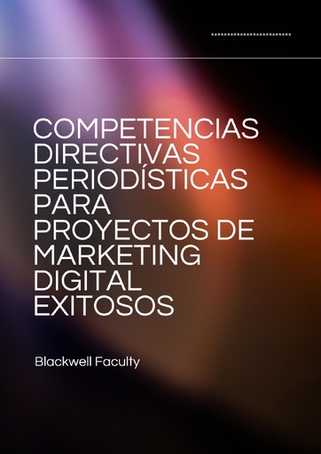 COMPETENCIAS DIRECTIVAS PERIODÍSTICAS PARA PROYECTOS DE MARKETING DIGITAL EXITOSOS