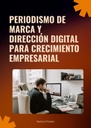 PERIODISMO DE MARCA Y DIRECCIÓN DIGITAL PARA CRECIMIENTO EMPRESARIAL