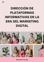 DIRECCIÓN DE PLATAFORMAS INFORMATIVAS EN LA ERA DEL MARKETING DIGITAL
