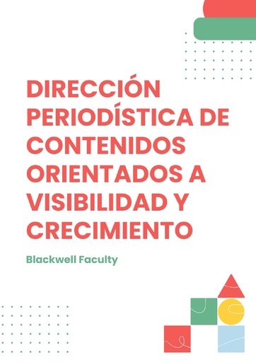 DIRECCIÓN PERIODÍSTICA DE CONTENIDOS ORIENTADOS A VISIBILIDAD Y CRECIMIENTO