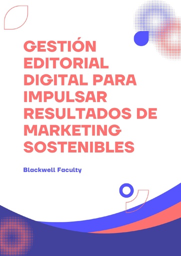 GESTIÓN EDITORIAL DIGITAL PARA IMPULSAR RESULTADOS DE MARKETING SOSTENIBLES