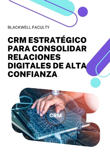CRM ESTRATÉGICO PARA CONSOLIDAR RELACIONES DIGITALES DE ALTA CONFIANZA