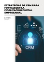 ESTRATEGIAS DE CRM PARA FORTALECER LA FIDELIZACIÓN DIGITAL EMPRESARIAL