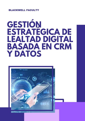 GESTIÓN ESTRATÉGICA DE LEALTAD DIGITAL BASADA EN CRM Y DATOS