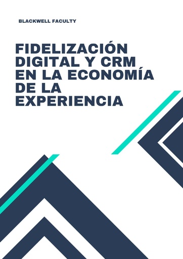 FIDELIZACIÓN DIGITAL Y CRM EN LA ECONOMÍA DE LA EXPERIENCIA
