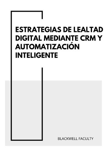 ESTRATEGIAS DE LEALTAD DIGITAL MEDIANTE CRM Y AUTOMATIZACIÓN INTELIGENTE