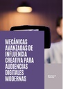 MECÁNICAS AVANZADAS DE INFLUENCIA CREATIVA PARA AUDIENCIAS DIGITALES MODERNAS