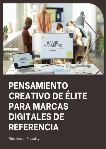 PENSAMIENTO CREATIVO DE ÉLITE PARA MARCAS DIGITALES DE REFERENCIA