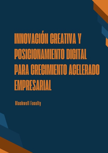 INNOVACIÓN CREATIVA Y POSICIONAMIENTO DIGITAL PARA CRECIMIENTO ACELERADO EMPRESARIAL