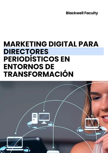 MARKETING DIGITAL PARA DIRECTORES PERIODÍSTICOS EN ENTORNOS DE TRANSFORMACIÓN