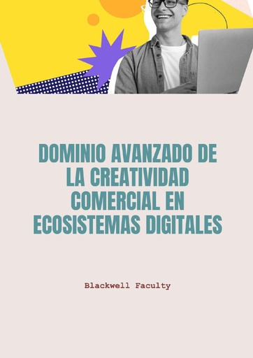 DOMINIO AVANZADO DE LA CREATIVIDAD COMERCIAL EN ECOSISTEMAS DIGITALES