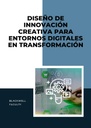 DISEÑO DE INNOVACIÓN CREATIVA PARA ENTORNOS DIGITALES EN TRANSFORMACIÓN