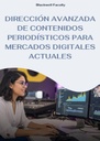 DIRECCIÓN AVANZADA DE CONTENIDOS PERIODÍSTICOS PARA MERCADOS DIGITALES ACTUALES