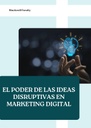 EL PODER DE LAS IDEAS DISRUPTIVAS EN MARKETING DIGITAL