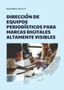 DIRECCIÓN DE EQUIPOS PERIODÍSTICOS PARA MARCAS DIGITALES ALTAMENTE VISIBLES
