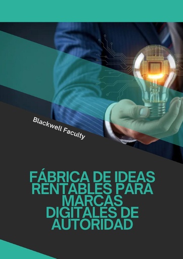 FÁBRICA DE IDEAS RENTABLES PARA MARCAS DIGITALES DE AUTORIDAD