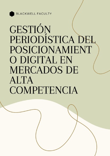 GESTIÓN PERIODÍSTICA DEL POSICIONAMIENTO DIGITAL EN MERCADOS DE ALTA COMPETENCIA