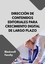 DIRECCIÓN DE CONTENIDOS EDITORIALES PARA CRECIMIENTO DIGITAL DE LARGO PLAZO
