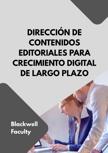 DIRECCIÓN DE CONTENIDOS EDITORIALES PARA CRECIMIENTO DIGITAL DE LARGO PLAZO