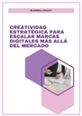 CREATIVIDAD ESTRATÉGICA PARA ESCALAR MARCAS DIGITALES MÁS ALLÁ DEL MERCADO