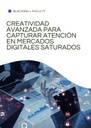 CREATIVIDAD AVANZADA PARA CAPTURAR ATENCIÓN EN MERCADOS DIGITALES SATURADOS