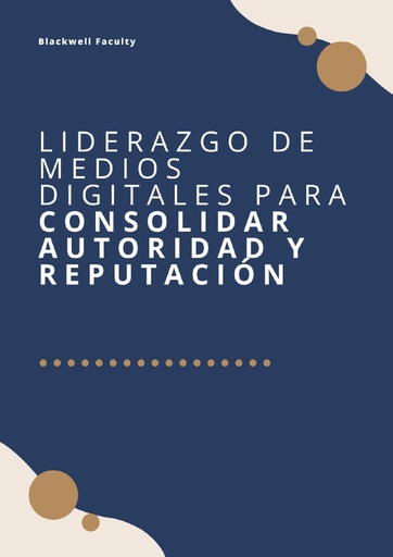 LIDERAZGO DE MEDIOS DIGITALES PARA CONSOLIDAR AUTORIDAD Y REPUTACIÓN