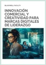INNOVACIÓN COMERCIAL Y CREATIVIDAD PARA MARCAS DIGITALES DE LIDERAZGO