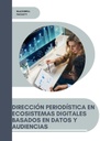 DIRECCIÓN PERIODÍSTICA EN ECOSISTEMAS DIGITALES BASADOS EN DATOS Y AUDIENCIAS