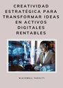 CREATIVIDAD ESTRATÉGICA PARA TRANSFORMAR IDEAS EN ACTIVOS DIGITALES RENTABLES