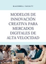 MODELOS DE INNOVACIÓN CREATIVA PARA MERCADOS DIGITALES DE ALTA VELOCIDAD