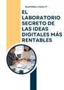 EL LABORATORIO SECRETO DE LAS IDEAS DIGITALES MÁS RENTABLES
