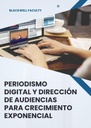 PERIODISMO DIGITAL Y DIRECCIÓN DE AUDIENCIAS PARA CRECIMIENTO EXPONENCIAL